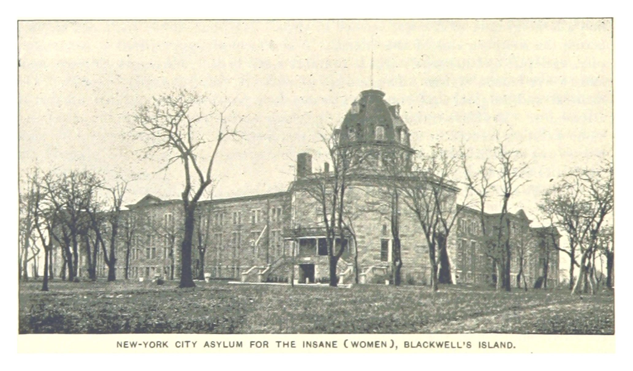 In 1894, less than 10 years after Bly’s visit, Blackwell’s insane asylum shut down for good.